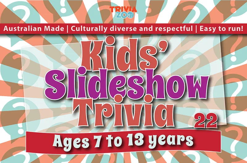 KIDS' SLIDESHOW TRIVIA 22 | Ages 7-13 years |  Culturally diverse | Australian Made